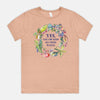 “Yes, Yes I Do Need All These Plants” T-Shirt (*more colors available)