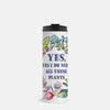 “Yes, Yes I Do Need All These Plants” 16oz. Thermal Tumbler
