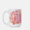 Pink “Yes, Yes I Do Need All These Art Supplies” 15oz. Ceramic Mug