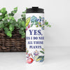 “Yes, Yes I Do Need All These Plants” 16oz. Thermal Tumbler