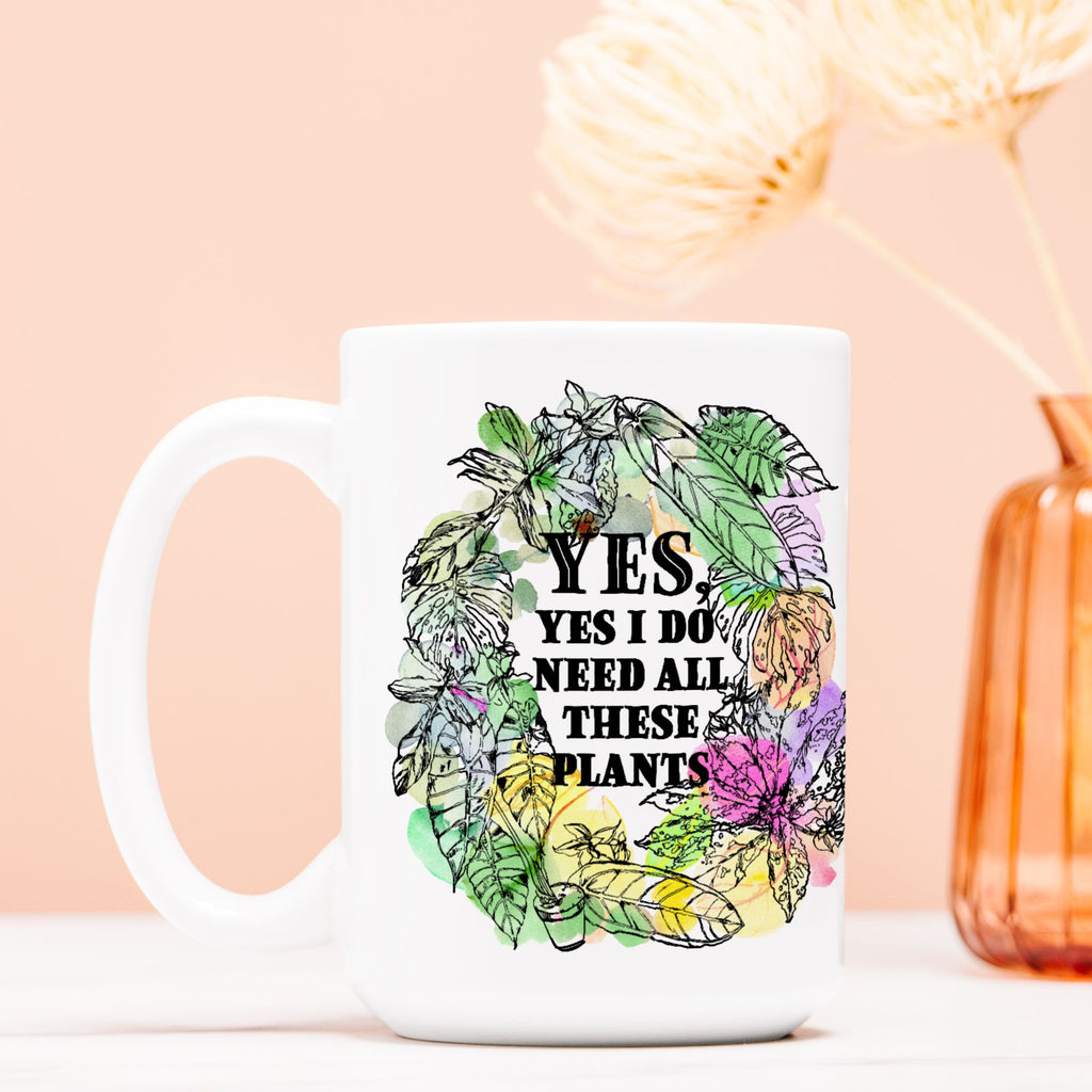 Sketchy “Yes, Yes I Do Need All These Plants” 15oz. Ceramic Mug