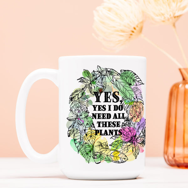 Sketchy “Yes, Yes I Do Need All These Plants” 15oz. Ceramic Mug