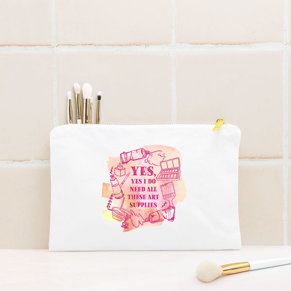 Pink “Yes, Yes I Do Need All These Art Supplies” Pencil Bag