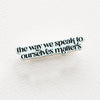 The Way We Speak to Ourselves Matters Enamel Pin by The Gray Muse