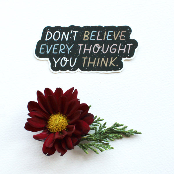 Don't Believe Every Thought Sticker by The Gray Muse