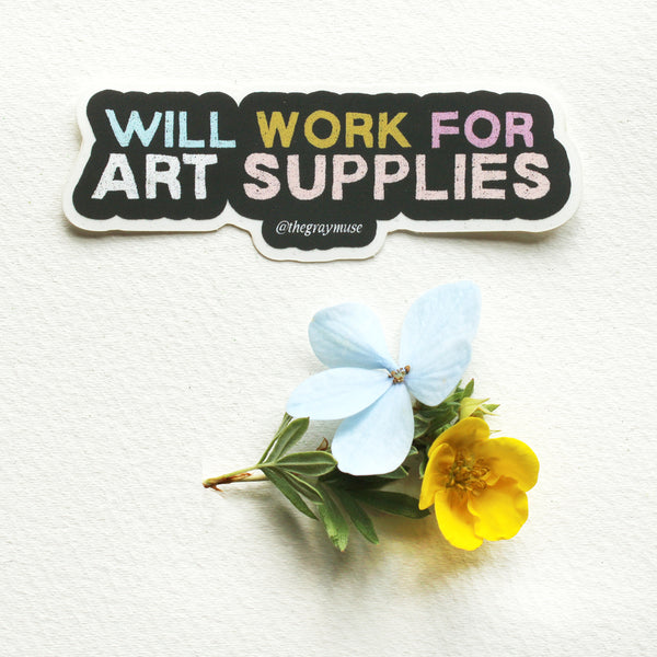 Will Work for Art Supplies Sticker by The Gray Muse